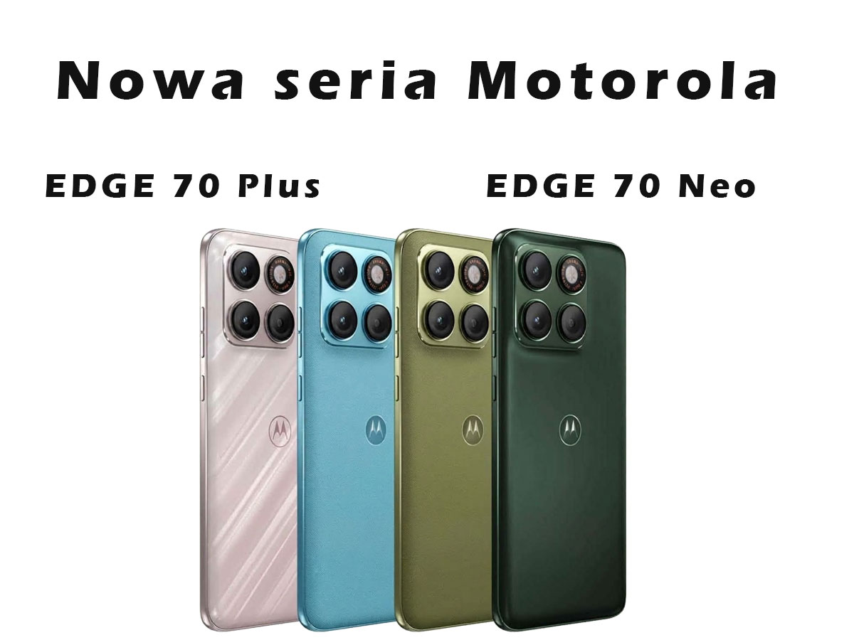 Motorola Edge 70 Plus i Edge 70 Neo — cena, specyfikacja, premiera